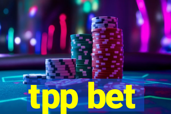 tpp bet